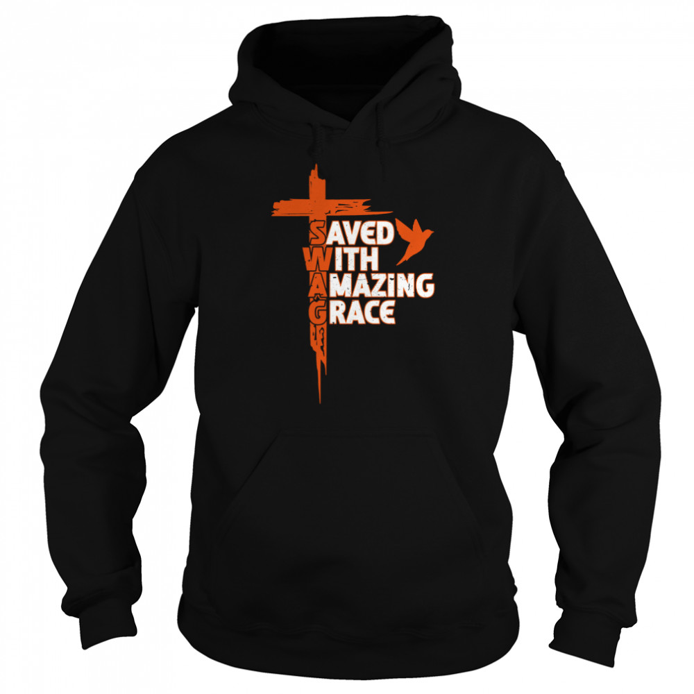 Saved With Amazing Grace Shirt Unisex Hoodie