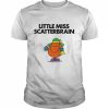 Scatterbrain For Fans Little Miss  Classic Men's T-shirt