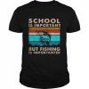 School is important but fishing is importanter vintage  Classic Men's T-shirt