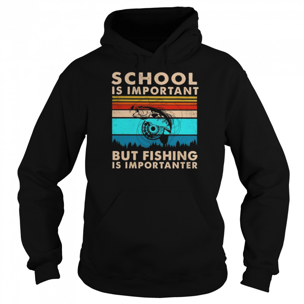 School is important but fishing is importanter vintage  Unisex Hoodie