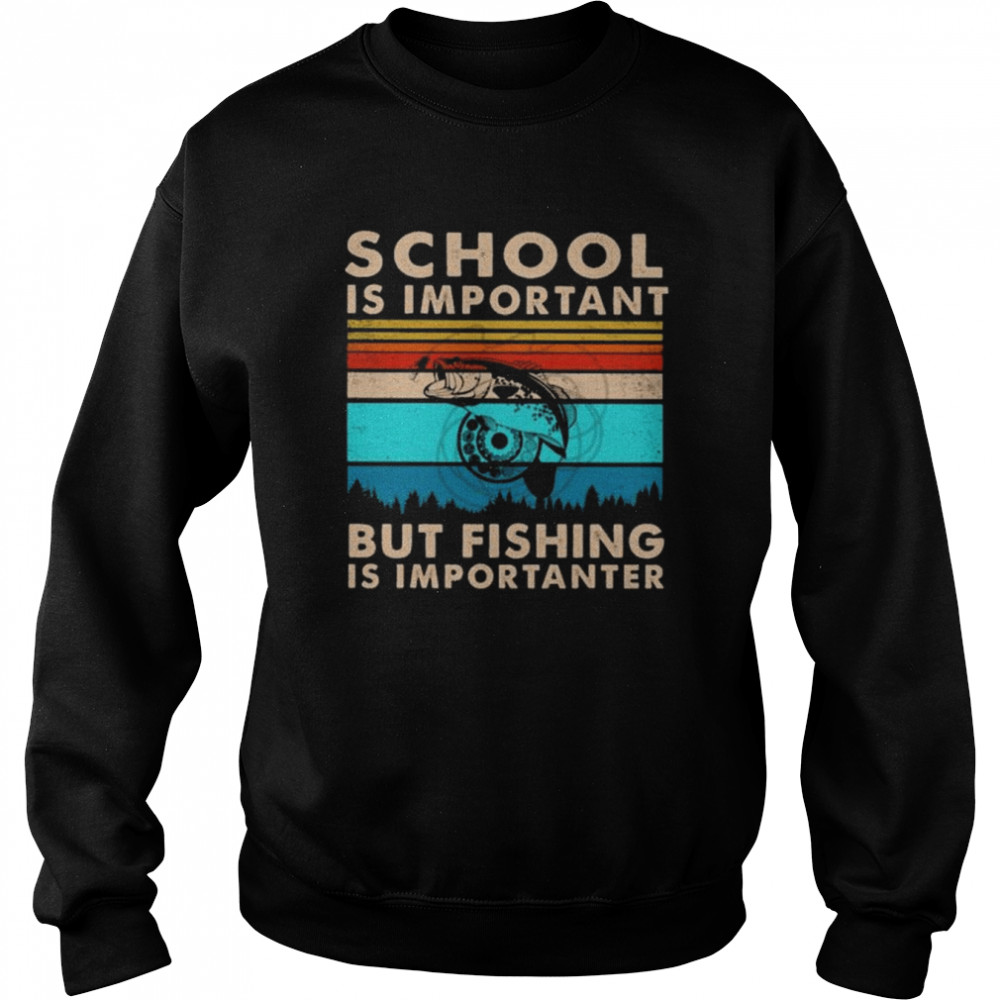 School is important but fishing is importanter vintage  Unisex Sweatshirt