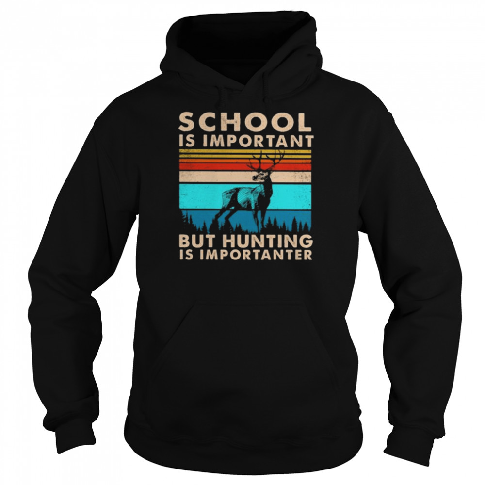 School is important but hunting is importanter vintage  Unisex Hoodie