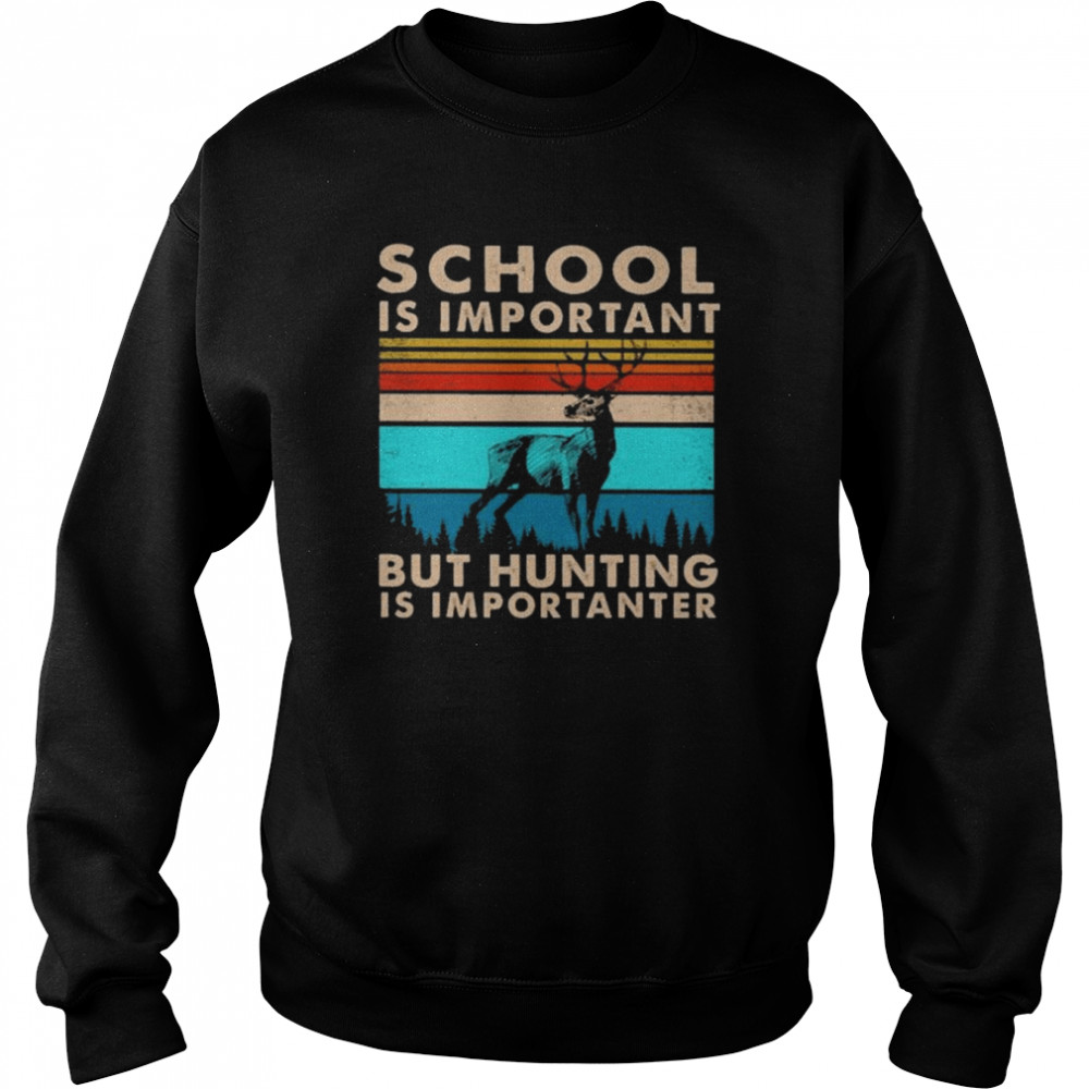 School is important but hunting is importanter vintage  Unisex Sweatshirt