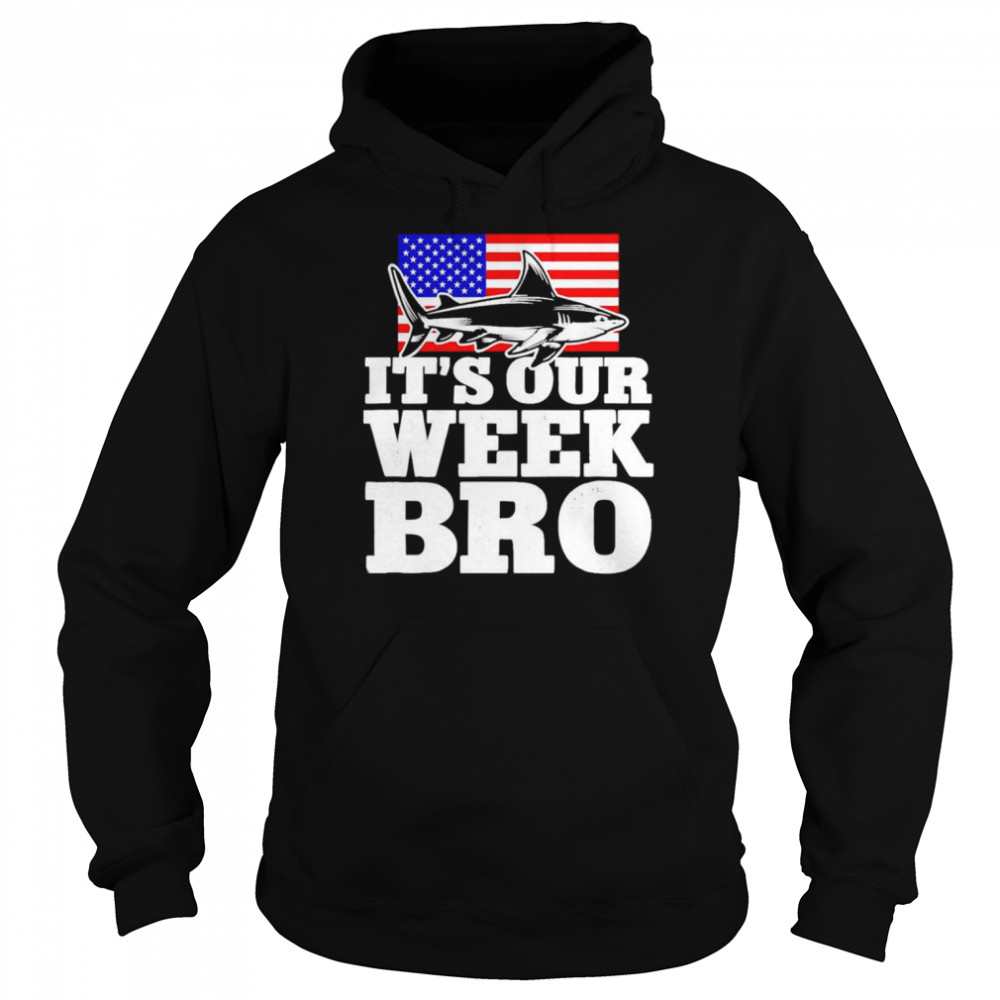 Shark week it’s our week bro  Unisex Hoodie