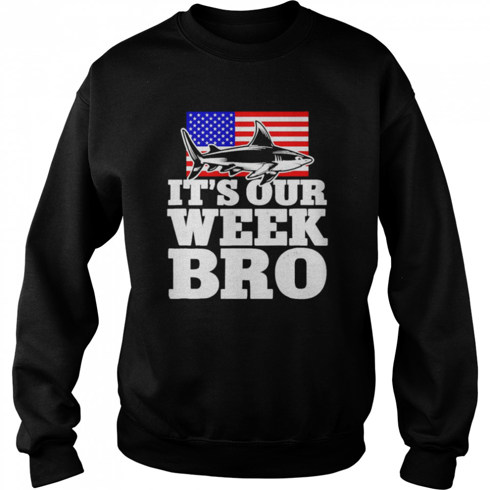 Shark week it’s our week bro  Unisex Sweatshirt