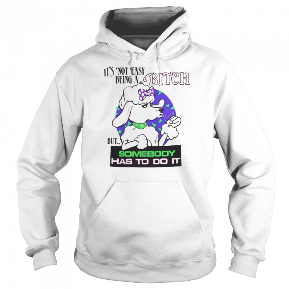 Sheep it’s not easy being a bitch but somebody has to do it  Unisex Hoodie