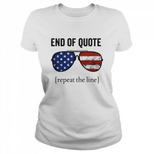 Shirt End Of Quote Repeat The Line Joe Biden  Classic Women's T-shirt