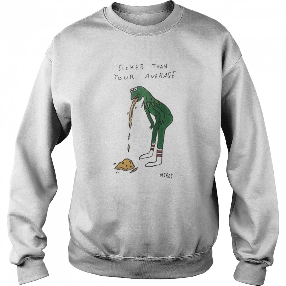 Sicker Than Your Average Mgray Shirt Unisex Sweatshirt