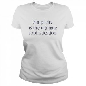 Simplicity is the ultimate sophistication  Classic Women's T-shirt