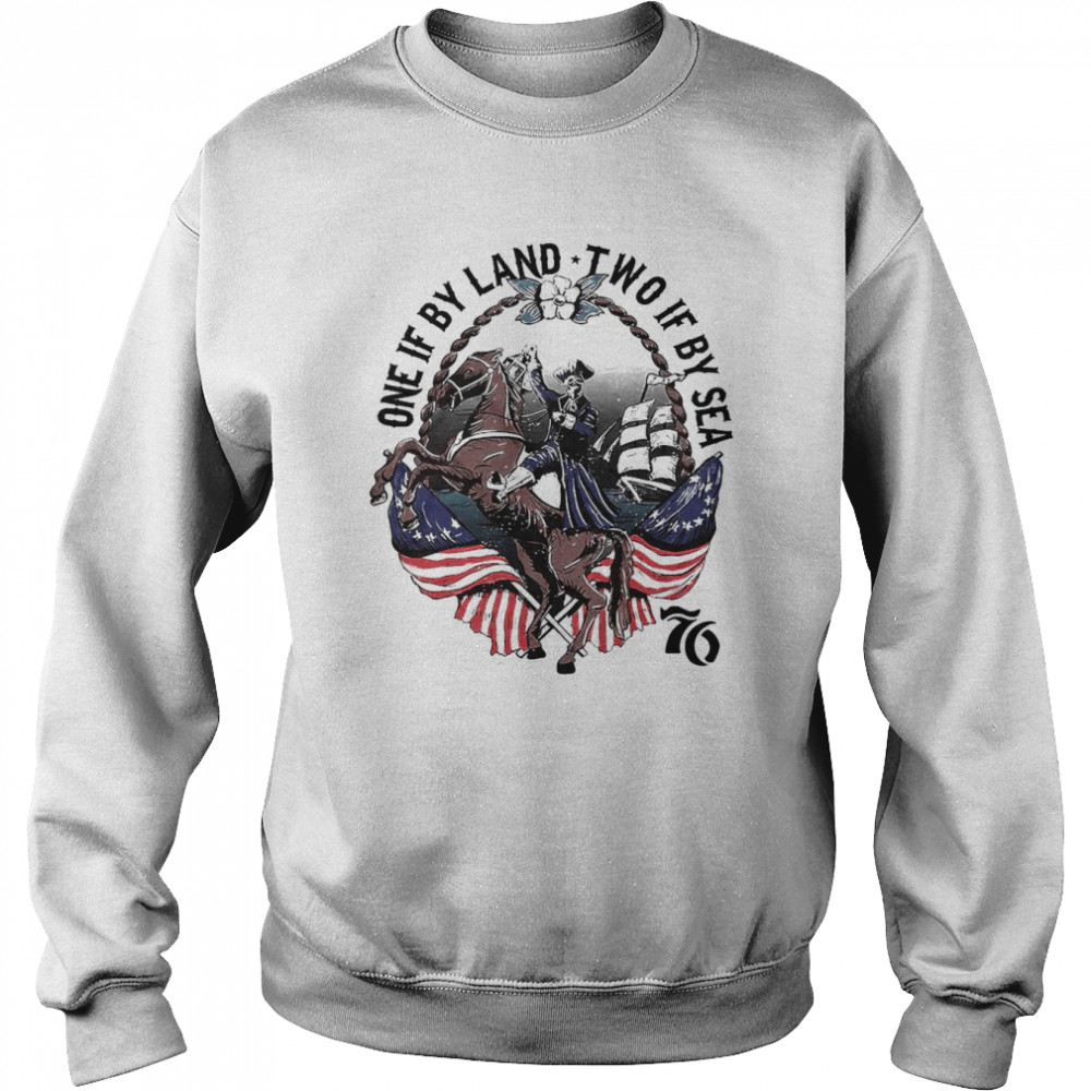 Skeleton One If By Land Two If By Sea 76 American Flag Shirt Unisex Sweatshirt