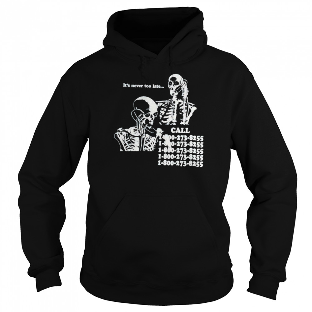 Skeleton it’s never too late call 18002738255  Unisex Hoodie