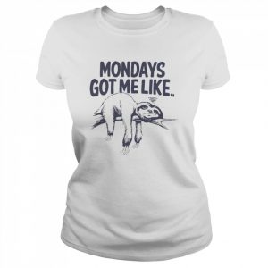 Sloth Mondays got me like t- Classic Women's T-shirt