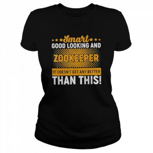 Smart Good Looking And Zookeeper Shirt Classic Women's T-shirt