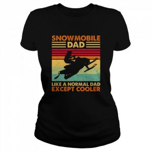 Snowmobile dad like a normal dad except cooler vintage  Classic Women's T-shirt