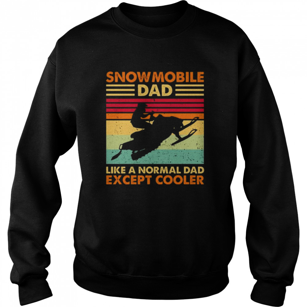 Snowmobile dad like a normal dad except cooler vintage  Unisex Sweatshirt