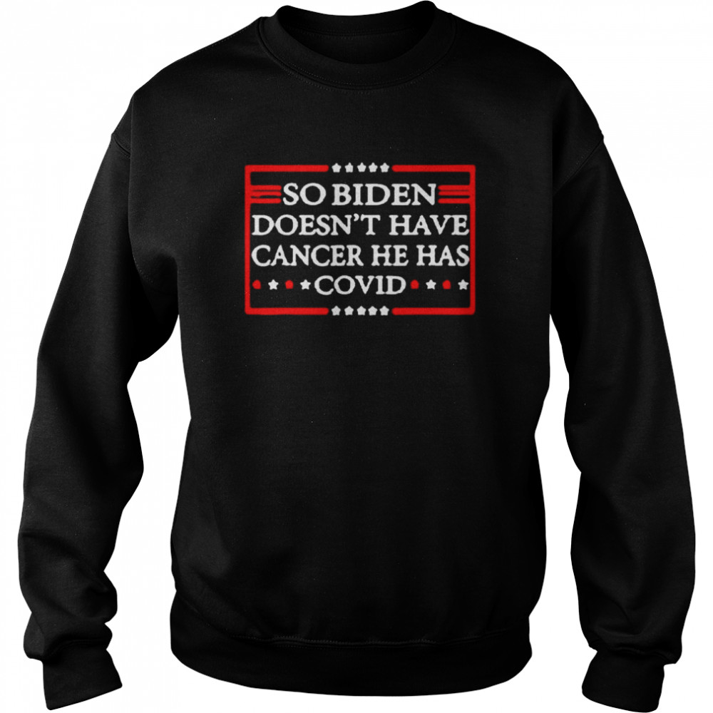 So biden doesn’t have cancer he has covid vintage  Unisex Sweatshirt