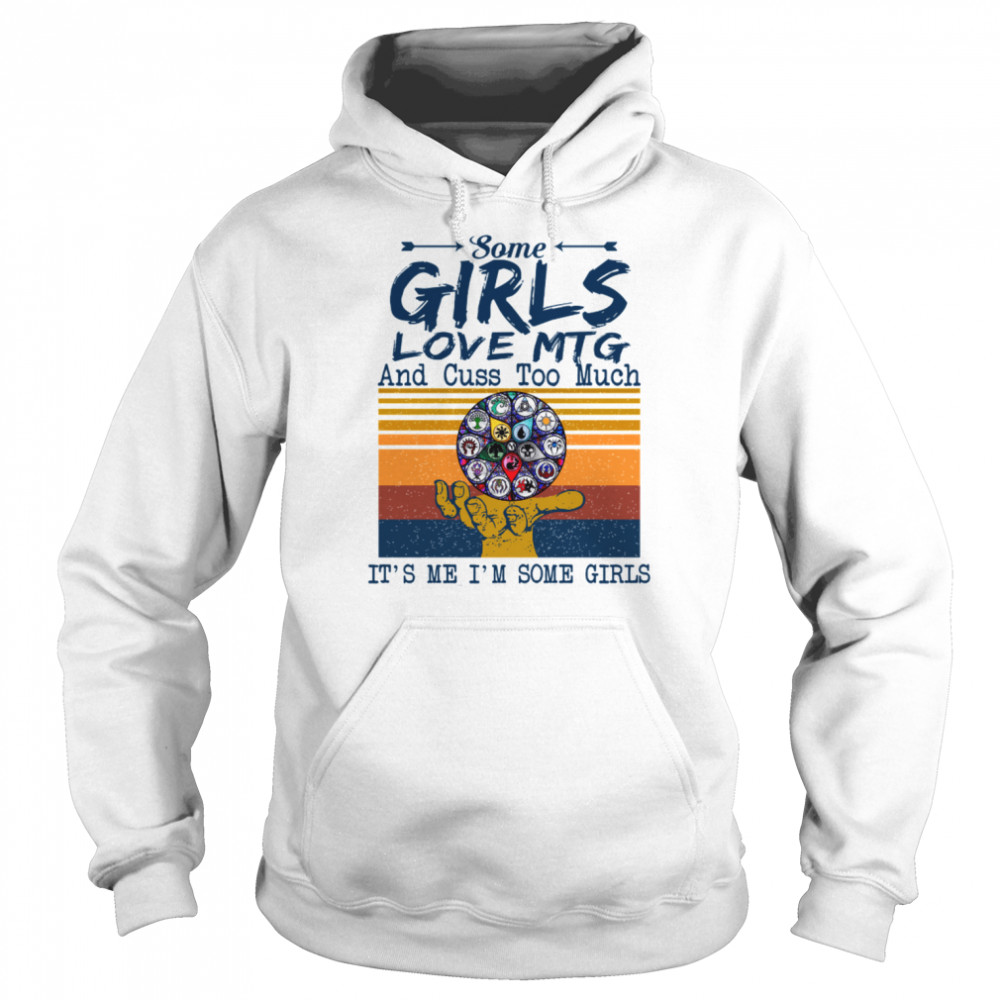 Some Girls Love Mtg And Cuss Too Much It’s Me I’m Some Girls Magic The Gathering  Unisex Hoodie