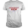 Somebody New 2024 Shirt Classic Men's T-shirt