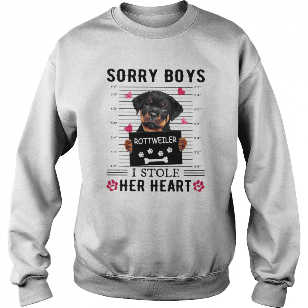 Sorry Boys Rottweiler I Stole Her Heart Shirt Unisex Sweatshirt