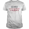 Sorry Not in the Mood Sarcastic  Classic Men's T-shirt