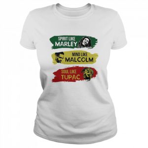 Spirit like Marley middle like Malcolm soul like Tupac  Classic Women's T-shirt