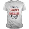 Stars Stripes And Reproductive Rights 4th Of July Feminist Shirt Classic Men's T-shirt