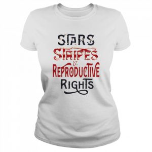 Stars Stripes And Reproductive Rights 4th Of July Feminist Shirt Classic Women's T-shirt