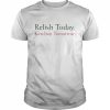 Stephen King Relish Today Ketchup Tomorrow Shirt Classic Men's T-shirt