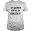 Stop pretending your racism is patriotism  Classic Men's T-shirt