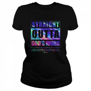 Straight Outta god’s word for god so loved the world that he gave his one and only son  Classic Women's T-shirt