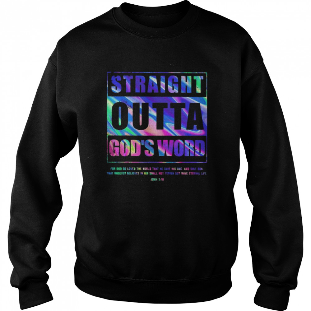 Straight Outta god’s word for god so loved the world that he gave his one and only son  Unisex Sweatshirt