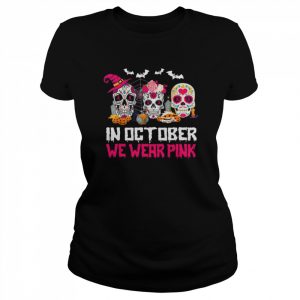 Sugar Skulls In October We Wear Pink Breast Cancer Awareness Shirt Classic Women's T-shirt