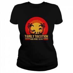 Summer family vacation making memories together  Classic Women's T-shirt