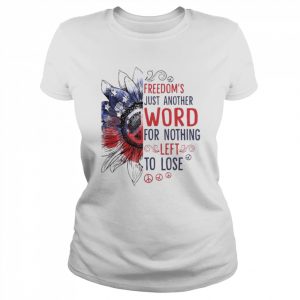 Sunflower freedom’s just another word for nothing left to lose  Classic Women's T-shirt