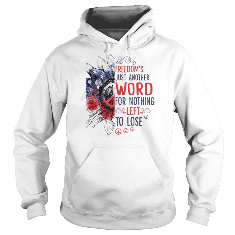 Sunflower freedom’s just another word for nothing left to lose  Unisex Hoodie