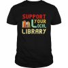 Support Your Local Library  Classic Men's T-shirt