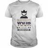 Support Your Local Moderator Shirt Classic Men's T-shirt