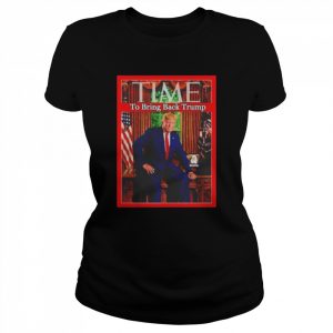 TIME To Bring Back Trump Shirt Classic Women's T-shirt