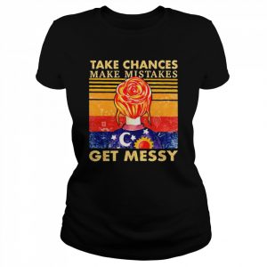 Take Chances Make Mistakes Get Messy vintage  Classic Women's T-shirt