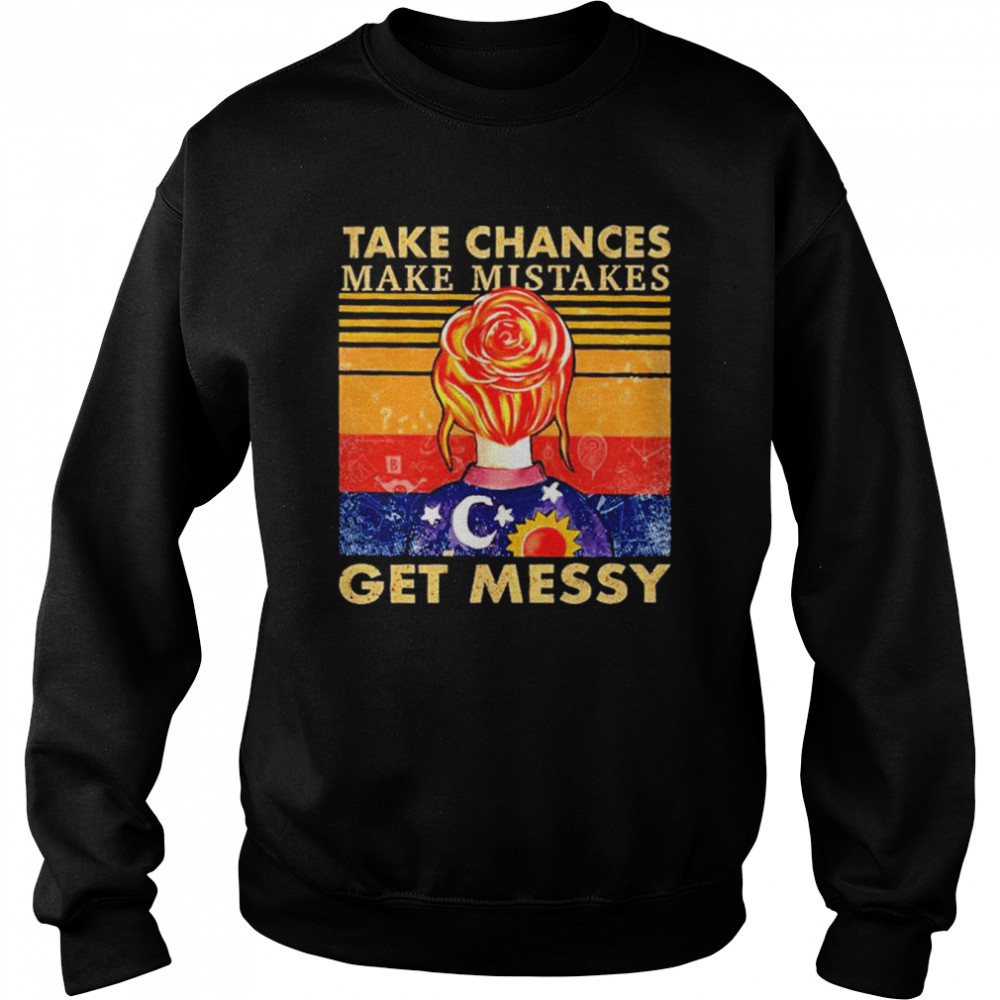 Take Chances Make Mistakes Get Messy vintage  Unisex Sweatshirt