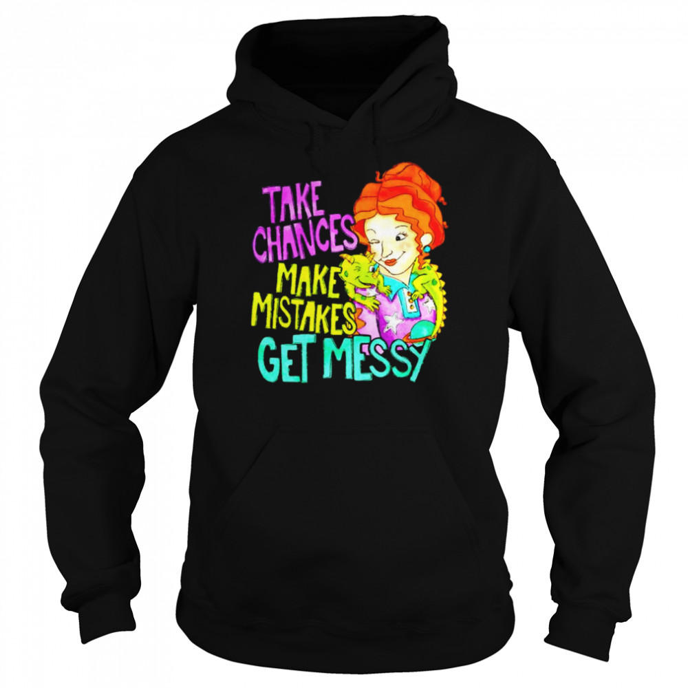 Take chances make mistakes get messy  Unisex Hoodie