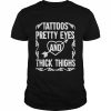 Tattoos Pretty Eyes Thick Thighs Shirt Classic Men's T-shirt