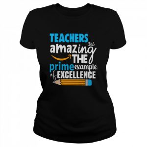 Teacher are amazing the prime example of excellence  Classic Women's T-shirt