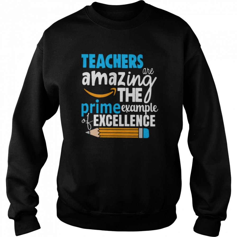 Teacher are amazing the prime example of excellence  Unisex Sweatshirt