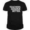 Teachers deserve better  Classic Men's T-shirt