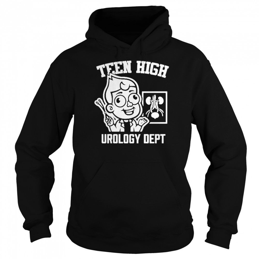 Teen High Urology Dept Shirt Unisex Hoodie