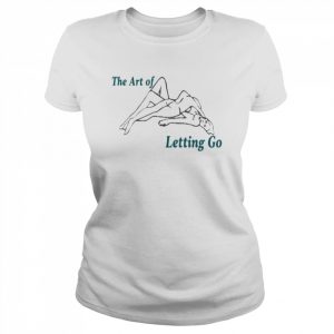 The Art Of Letting Go Shirt Classic Women's T-shirt