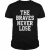 The Atlanta Braves never lose  Classic Men's T-shirt