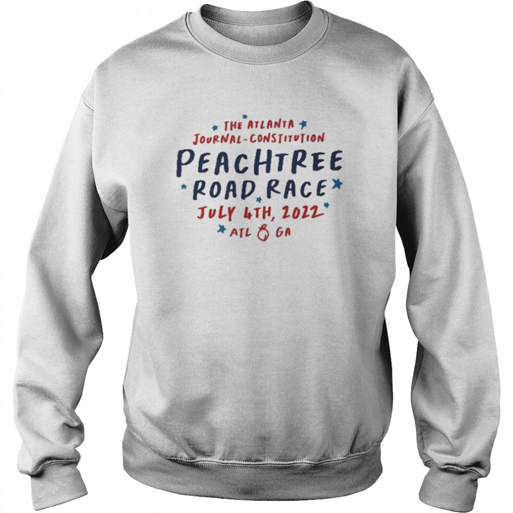 The Atlanta Journal Constitution Peachtree Road Race July 4th 2022 Atl O Ga T-Shirt Unisex Sweatshirt