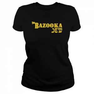 The Bazooka Jew Shirt Classic Women's T-shirt